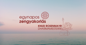Egynapos zengyakorlat – 2026 szeptember – Knud Rosenmayr dharmamesterrel