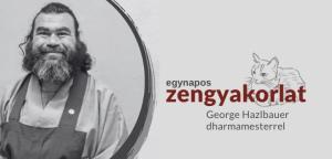 Zen gyakorlat George Hazlbauer dharmamesterrel