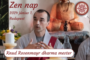 Egynapos zen gyakorlat – 2024 június – Knud Rosenmayr dharma mesterrel